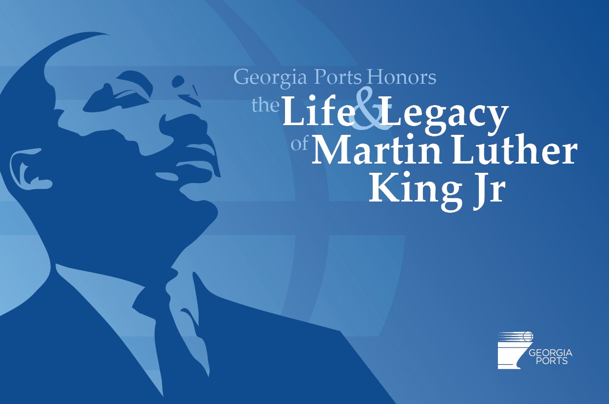 The Georgia Ports Authority celebrates the legacy of Dr. Martin Luther King Jr.